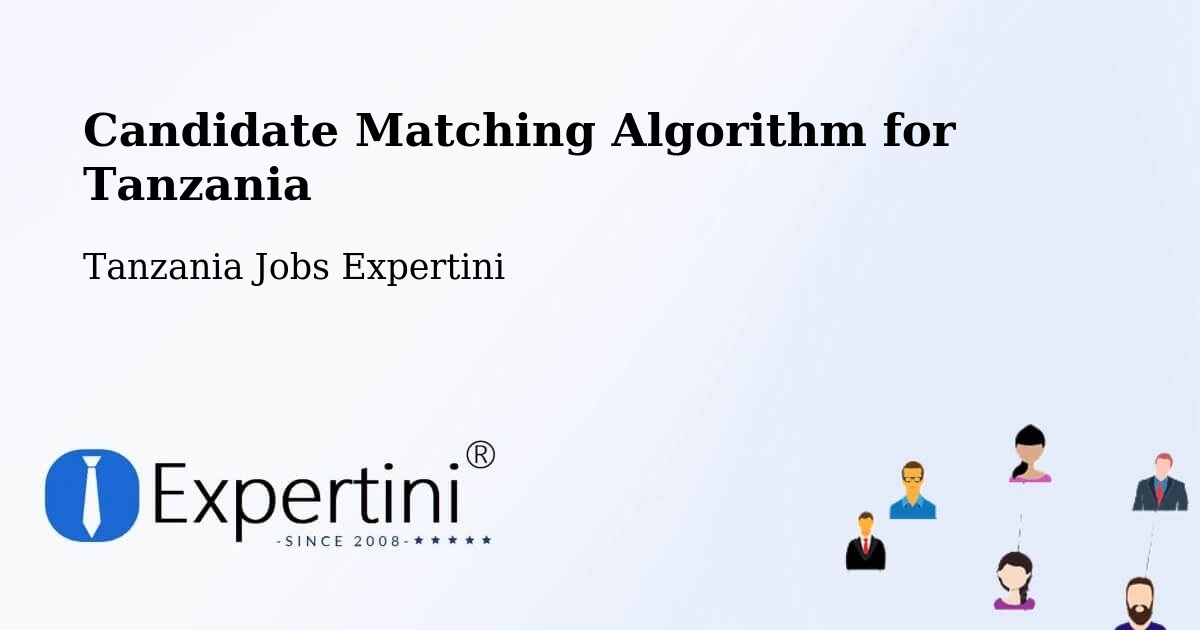 Candidate Matching Algorithm Overview – Matui - Tanzania Jobs Expertini