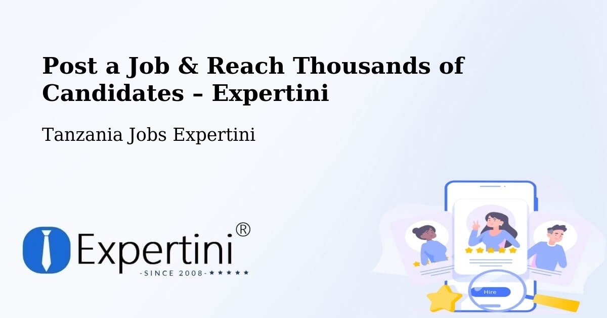 Post a Job in Matui – Hire the Right Talent - Matui, Tanzania Jobs Expertini