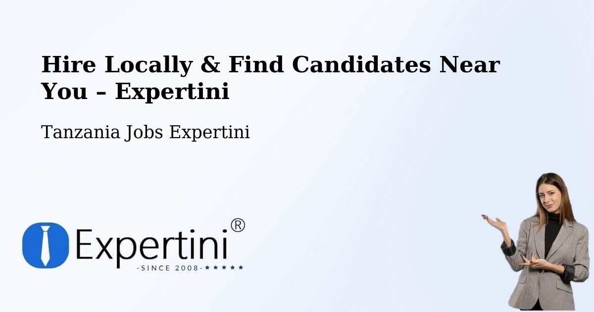 Hire Locally in Matui – Find Qualified Candidates Near You - Matui, Tanzania Jobs Expertini