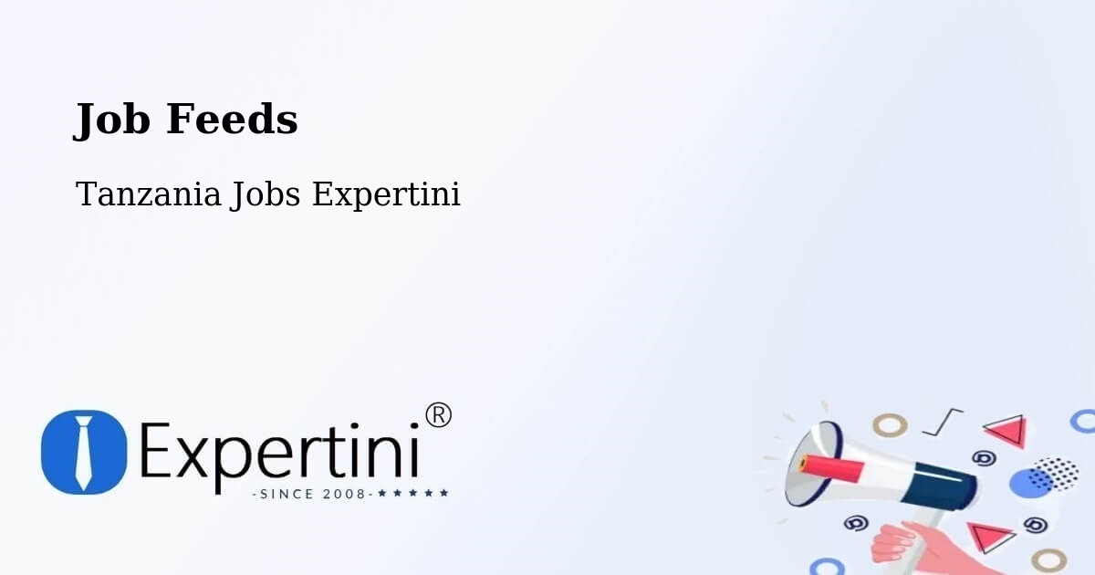 Job Listings Feed – Matui - Tanzania Jobs Expertini