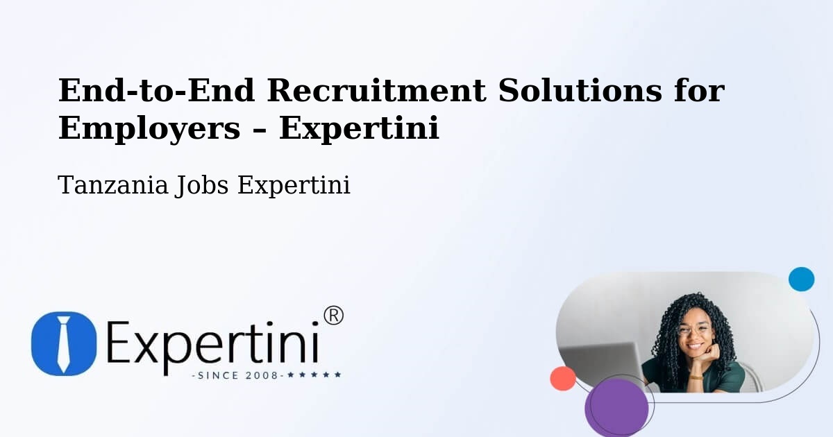 Recruitment Solutions for Employers – Matui - Matui, Tanzania Jobs Expertini
